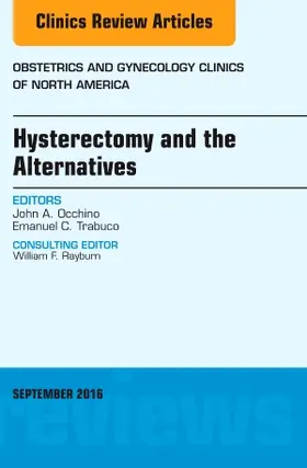 Occhino / Trabuco |  Hysterectomy and the Alternatives, an Issue of Obstetrics and Gynecology Clinics of North America | Buch |  Sack Fachmedien