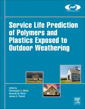 White / Pickett | Service Life Prediction of Polymers and Plastics Exposed to Outdoor Weathering | Buch | 978-0-323-49776-3 | sack.de
