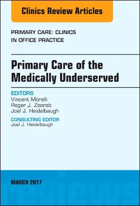 Morelli / Zoorob / Heidelbaugh |  Primary Care of the Medically Underserved, an Issue of Primary Care: Clinics in Office Practice | Buch |  Sack Fachmedien