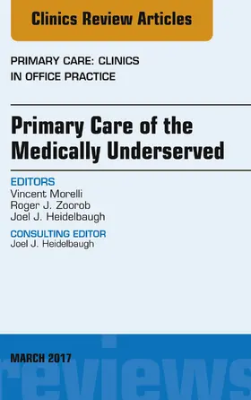 Morelli / Zoorob / Heidelbaugh |  Primary Care of the Medically Underserved, An Issue of Primary Care: Clinics in Office Practice | eBook | Sack Fachmedien