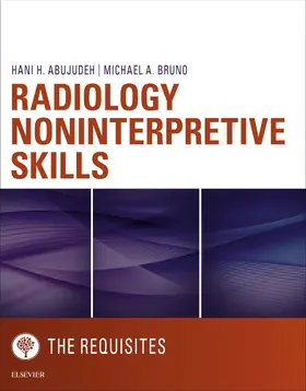 Abujudeh MD / Bruno MD |  Radiology Noninterpretive Skills: The Requisites eBook | eBook | Sack Fachmedien