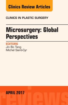 Tang / Saint-Cyr | Microsurgery: Global Perspectives, an Issue of Clinics in Plastic Surgery | Buch | 978-0-323-52427-8 | sack.de