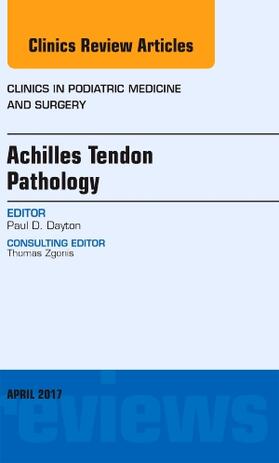 Dayton | Achilles Tendon Pathology, an Issue of Clinics in Podiatric Medicine and Surgery | Buch | 978-0-323-52429-2 | sack.de