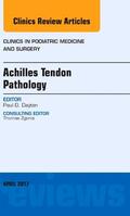 Dayton |  Achilles Tendon Pathology, an Issue of Clinics in Podiatric Medicine and Surgery | Buch |  Sack Fachmedien