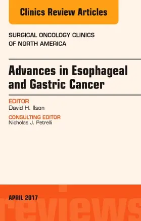 Ilson |  Advances in Esophageal and Gastric Cancers, an Issue of Surgical Oncology Clinics of North America | Buch |  Sack Fachmedien
