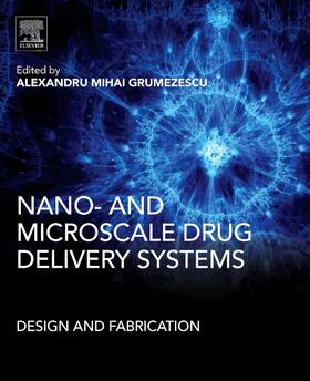 Grumezescu |  Nano- And Microscale Drug Delivery Systems: Design and Fabrication | Buch |  Sack Fachmedien