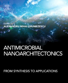 Grumezescu | Antimicrobial Nanoarchitectonics | Buch | 978-0-323-52733-0 | sack.de