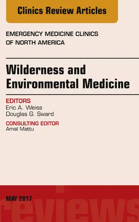 Weiss / Sward |  Wilderness and Environmental Medicine, An Issue of Emergency Medicine Clinics of North America | eBook | Sack Fachmedien