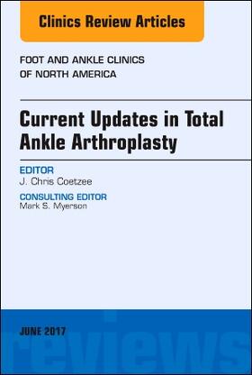 Coetzee | Current Updates in Total Ankle Arthroplasty, an Issue of Foot and Ankle Clinics of North America | Buch | 978-0-323-53007-1 | sack.de
