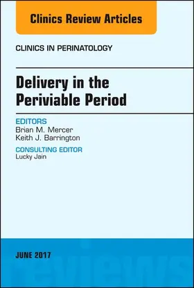 Mercer / Barrington |  Delivery in the Periviable Period, An Issue of Clinics in Perinatology | eBook | Sack Fachmedien