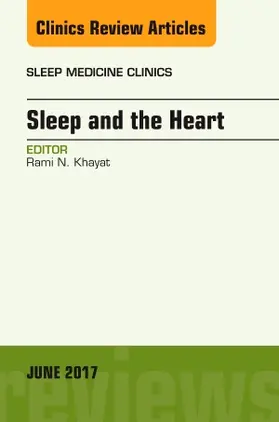Khayat | Sleep and the Heart, an Issue of Sleep Medicine Clinics | Buch | 978-0-323-53031-6 | www.sack.de