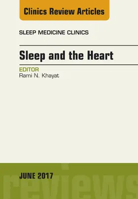 Khayat |  Sleep and the Heart, An Issue of Sleep Medicine Clinics | eBook | Sack Fachmedien