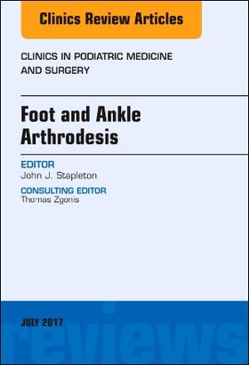 Stapleton |  Foot and Ankle Arthrodesis, an Issue of Clinics in Podiatric Medicine and Surgery | Buch |  Sack Fachmedien