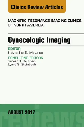 Maturen |  Gynecologic Imaging, An Issue of Magnetic Resonance Imaging Clinics of North America | eBook | Sack Fachmedien