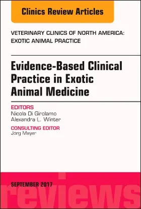 Di Girolamo / Winter |  Evidence-Based Clinical Practice in Exotic Animal Medicine, an Issue of Veterinary Clinics of North America: Exotic Animal Practice | Buch |  Sack Fachmedien