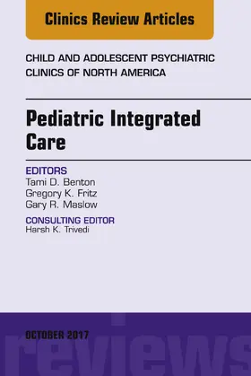 Benton / Fritz / Maslow |  Pediatric Integrated Care, An Issue of Child and Adolescent Psychiatric Clinics of North America | eBook | Sack Fachmedien