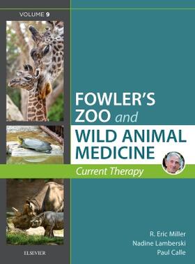 Miller / Lamberski / Calle |  Miller - Fowler's Zoo and Wild Animal Medicine Current Therapy, Volume 9 | Buch |  Sack Fachmedien