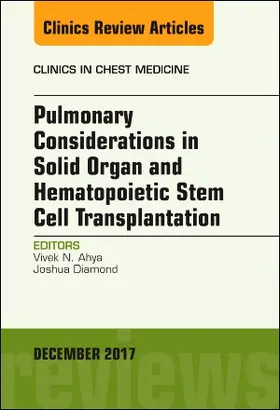 Ahya / Diamond |  Pulmonary Considerations in Solid Organ and Hematopoietic Stem Cell Transplantation, an Issue of Clinics in Chest Medicine | Buch |  Sack Fachmedien