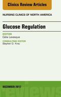  Glucose Regulation, An Issue of Nursing Clinics, E-Book | eBook | Sack Fachmedien