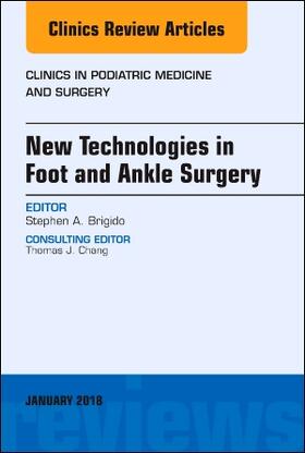 Brigido | New Technologies in Foot and Ankle Surgery, an Issue of Clinics in Podiatric Medicine and Surgery | Buch | 978-0-323-56653-7 | sack.de