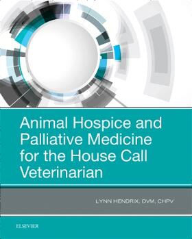 Hendrix | Animal Hospice and Palliative Medicine for the House Call Veterinarian | Buch | sack.de