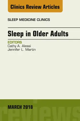 Alessi / Martin |  Sleep in Older Adults, An Issue of Sleep Medicine Clinics | eBook | Sack Fachmedien