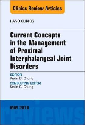 Chung | Current Concepts in the Management of Proximal Interphalangeal Joint Disorders, an Issue of Hand Clinics | Buch | 978-0-323-58356-5 | sack.de
