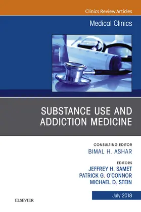 Samet / O'Connor / Stein |  Substance Use and Addiction Medicine, An Issue of Medical Clinics of North America | eBook | Sack Fachmedien