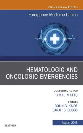 Kaide / Dubbs |  Hematologic and Oncologic Emergencies, An Issue of Emergency Medicine Clinics of North America | eBook | Sack Fachmedien