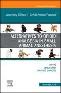 Barr / Gianotti |  Alternatives to Opioid Analgesia in Small Animal Anesthesia, an Issue of Veterinary Clinics of North America: Small Animal Practice | Buch |  Sack Fachmedien