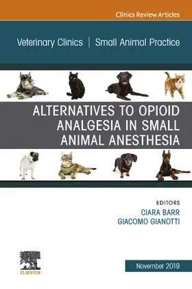 Barr / Gianotti |  Alternatives to Opioid Analgesia in Small Animal Anesthesia, An Issue of Veterinary Clinics of North America: Small Animal Practice | eBook | Sack Fachmedien