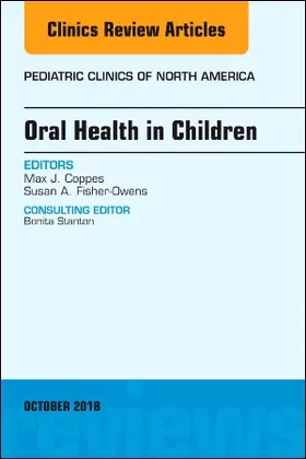 Coppes / Fisher-Owens | Oral Health in Children, an Issue of Pediatric Clinics of North America | Buch | 978-0-323-64223-1 | www.sack.de