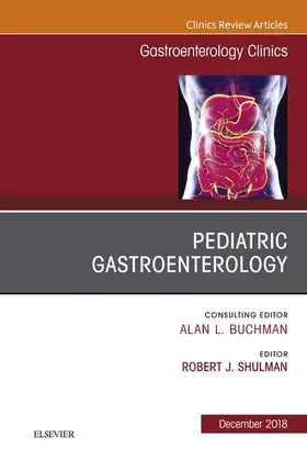 Shulman |  Pediatric Gastroenterology, An Issue of Gastroenterology Clinics of North America E-Book | eBook | Sack Fachmedien