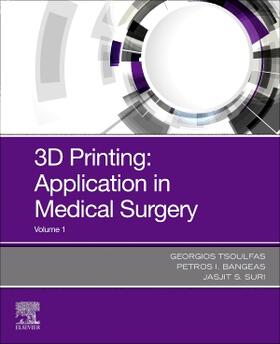 Tsoulfas / Bangeas / Suri | 3D Printing: Applications in Medicine and Surgery | Buch | 978-0-323-66164-5 | sack.de