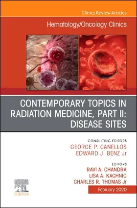 Chandra / Kachnic / Thomas JR |  Contemporary Topics in Radiation Medicine, Part II: Disease Sites, an Issue of Hematology/Oncology Clinics of North America | Buch |  Sack Fachmedien