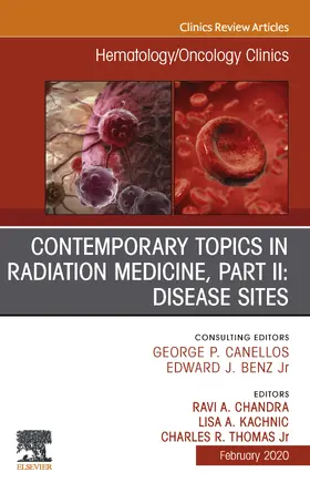 Chandra / Kachnic / Thomas JR MD |  Contemporary Topics in Radiation Medicine, Pt II: Disease Sites , An Issue of Hematology/Oncology Clinics of North America E-Book | eBook | Sack Fachmedien
