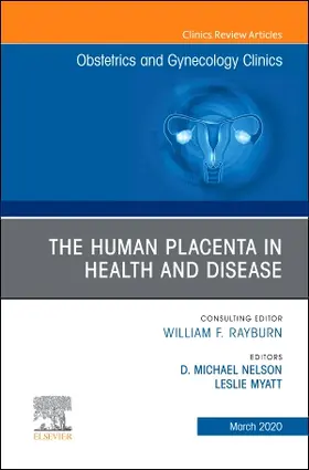 Nelson / Myatt |  The Human Placenta in Health and Disease, an Issue of Obstetrics and Gynecology Clinics | Buch |  Sack Fachmedien