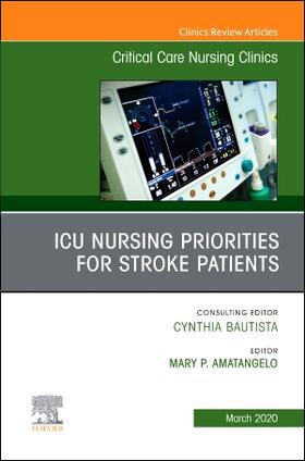 Amatangelo | ICU Nursing Priorities for Stroke Patients, an Issue of Critical Care Nursing Clinics of North America | Buch | 978-0-323-71099-2 | sack.de