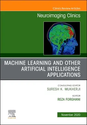 Forghani |  Machine Learning and Other Artificial Intelligence Applications, an Issue of Neuroimaging Clinics of North America | Buch |  Sack Fachmedien