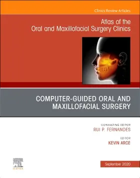 Arce |  Guided Oral and Maxillofacial Surgery, An Issue of Atlas of the Oral & Maxillofacial Surgery Clinics | Buch |  Sack Fachmedien