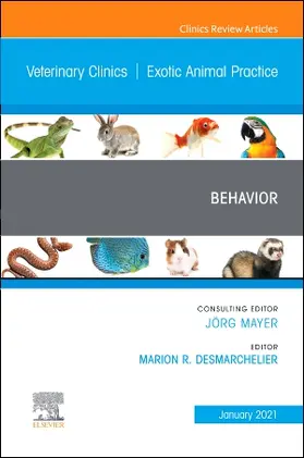 Desmarchelier |  Behavior, an Issue of Veterinary Clinics of North America: Exotic Animal Practice | Buch |  Sack Fachmedien