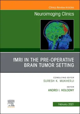 Holodny |  fMRI in the Pre-Operative Brain Tumor Setting, An Issue of Neuroimaging Clinics of North America | Buch |  Sack Fachmedien