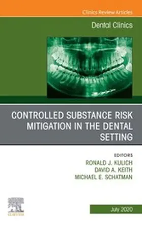 Kulich / Keith BDS / Schatman |  Controlled Substance Risk Mitigation in the Dental Setting, An Issue of Dental Clinics of North America | eBook | Sack Fachmedien