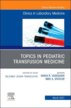 Vossoughi / Stotler | Topics in Pediatric Transfusion Medicine, an Issue of the Clinics in Laboratory Medicine | Buch | 978-0-323-76314-1 | sack.de