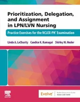 LaCharity / Kumagai MSN / Hosler RN |  Prioritization, Delegation, and Assignment in LPN/LVN Nursing - E-Book | eBook | Sack Fachmedien