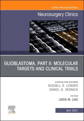 Liau |  Glioblastoma, Part II: Molecular Targets and Clinical Trials, An Issue of Neurosurgery Clinics of North America | Buch |  Sack Fachmedien