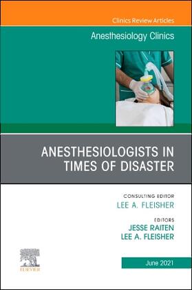 Fleisher / Raiten |  Anesthesiologists in Time of Disaster, an Issue of Anesthesiology Clinics | Buch |  Sack Fachmedien