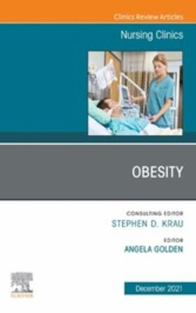 Golden | Obesity, An Issue of Nursing Clinics, E-Book | E-Book | sack.de