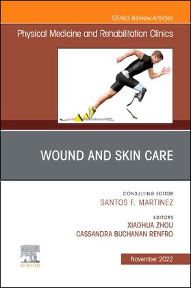 Zhou / Renfro |  Wound and Skin Care, An Issue of Physical Medicine and Rehabilitation Clinics of North America | Buch |  Sack Fachmedien