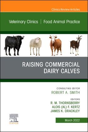 Thornsberry / Kertz / Drackley | Raising Commercial Dairy Calves, an Issue of Veterinary Clinics of North America: Food Animal Practice | Buch | 978-0-323-84971-5 | sack.de
